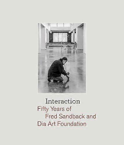 Interaction Fifty Years Of Fred Sandback And Dia Art Foundation by Fred Sandback Hardback Book