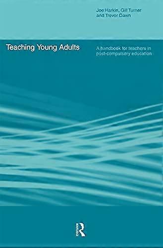 Teaching Young Adults: A Handbook for Teachers in Post Compulsory Education