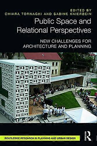 Public Space and Relational Perspectives: New Challenges for Architecture and Planning