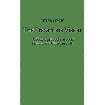 Den prekära visionen En sociolog tittar på sociala fiktioner och kristen tro - Peter L Berger - Inbunden - en bok