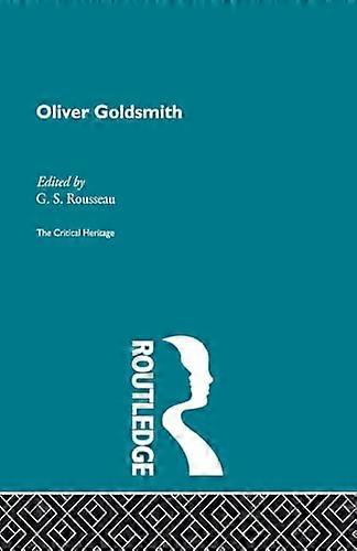Oliver Goldsmith: The Critical Heritage