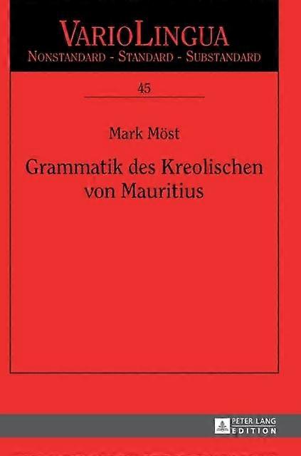 Grammatik Des Kreolischen Von Mauritius by Mark Most Hardback Book