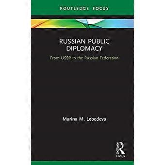 Russische öffentliche Diplomatie: Von der UdSSR in die Russische Föderation (Innovationen in internationalen Angelegenheiten)
