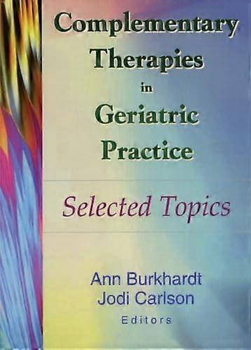 Complementary Therapies in Geriatric Practice: Selected Topics