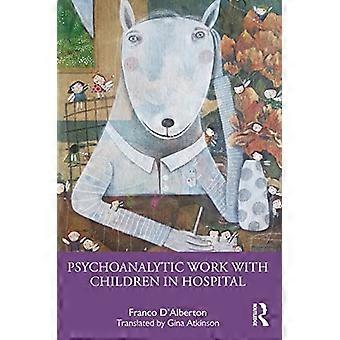 Psychoanalytic Work with Children in Hospital