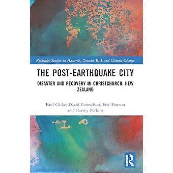 Die Stadt nach dem Erdbeben: Katastrophe und Wiederaufbau in Christchurch, Neuseeland (Routledge Studies in Hazards, Disaster Risk and Climate Change)