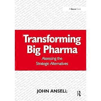 Transformation von Big Pharma: Bewertung der strategischen Alternativen