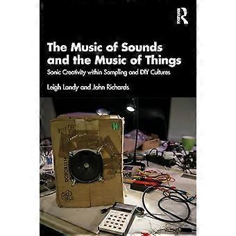 La musique des sons et la musique des choses : la créativité sonore au sein des cultures de l’échantillonnage et du bricolage