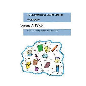 Your month of short stories - workbook: Have fun writing a short story per week
