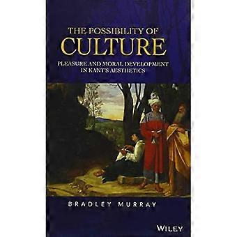 The Possibility of Culture: Pleasure and Moral Development in Kant's Aesthetics (New Directions in Aesthetics)