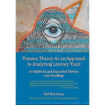 Trauma Theory As an Approach to Analyzing Literary Texts: An Updated and Expanded Edition, with Readings