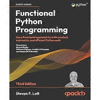Programación funcional de Python - Tercera edición: Utilice un enfoque funcional para escribir código Python conciso, expresivo y eficiente