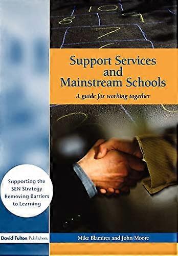Support Services and Mainstream Schools: A Guide for Working Together