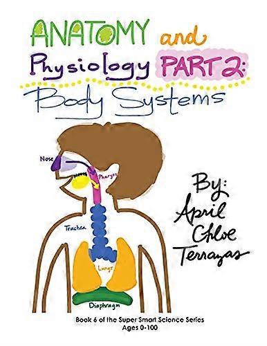 Anatomy & Physiology Part 2 : Body Systems