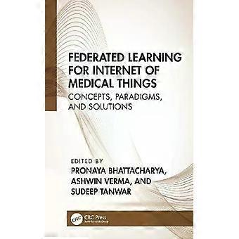 Federated Learning For Internet Of Medical Things Concepts Paradigms And S - Taylor & Francis Ltd