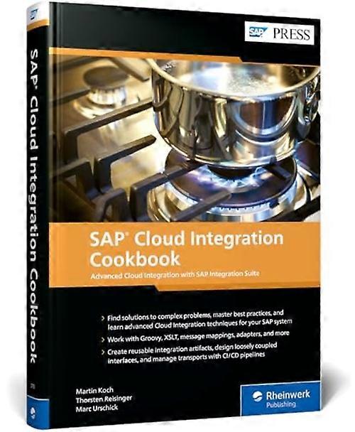 SAP Cloud Integration Cookbook: Erweiterte Cloud-Integration mit der SAP Integration Suite