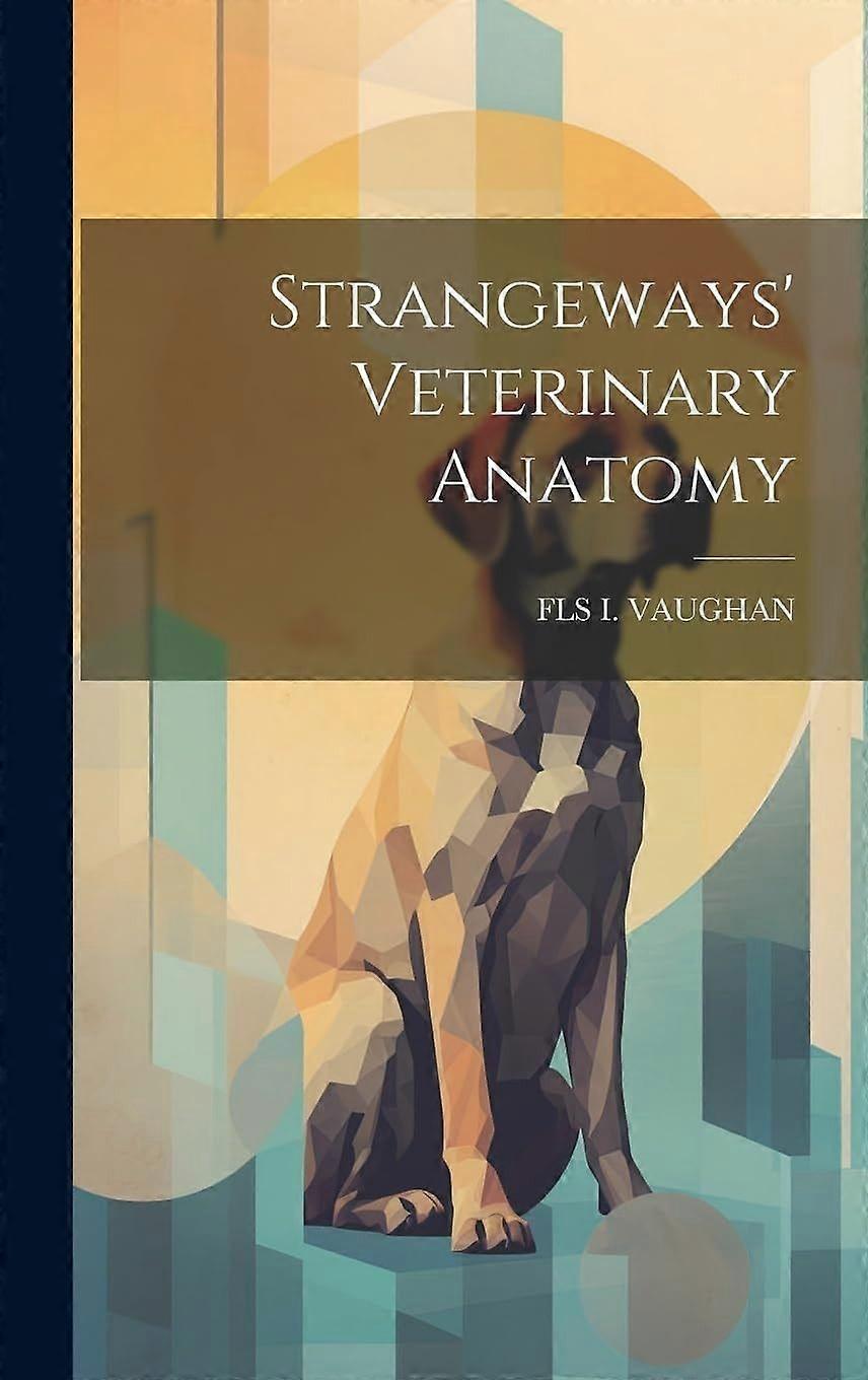 Strangeways' veterinary anatomy