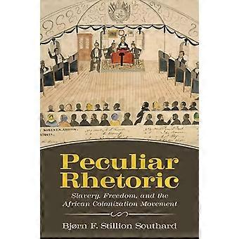 Peculiar Rhetoric Slavery Freedom and the African Colonization Movement