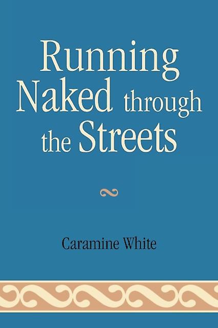 Running Naked Through The Streets by Caramine White Paperback Book