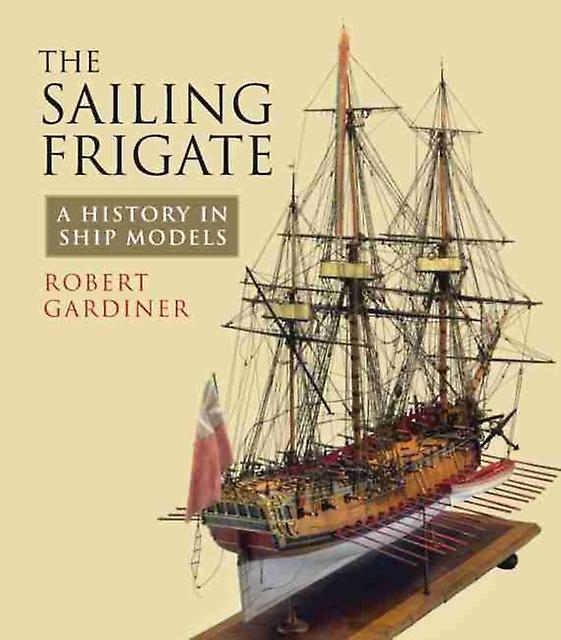The Sailing Frigate by Robert Gardiner Paperback