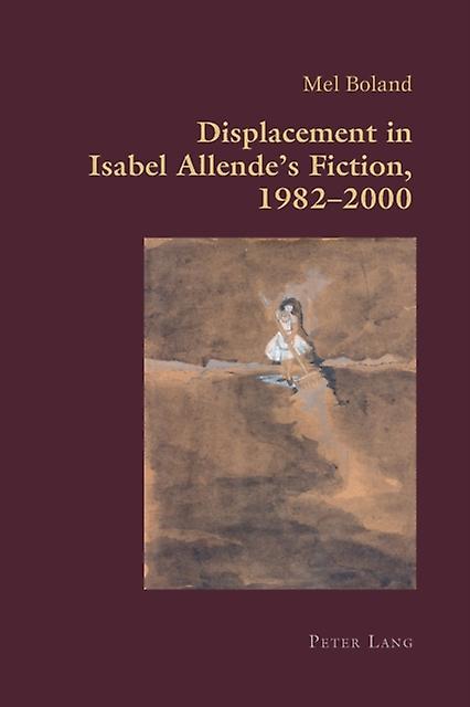 Displacement In Isabel Allendes Fiction 19822000 Paperback Book