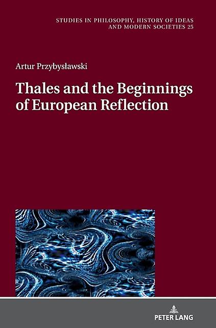 Thales And The Beginnings Of European Reflection by Artur Przybyslawski Paperback Book