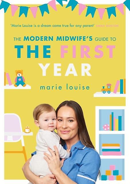 The Modern Midwifes Guide To The First Year by Marie Louise Paperback Book