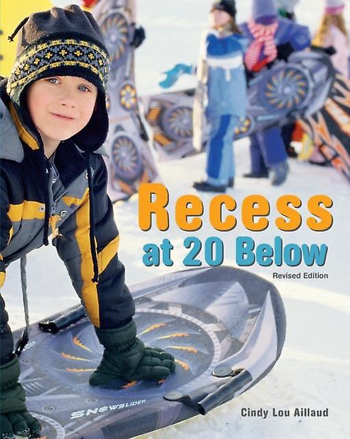 Recess At 20 Below Revised Edition by Cindy Lou Aillaud Paperback Book