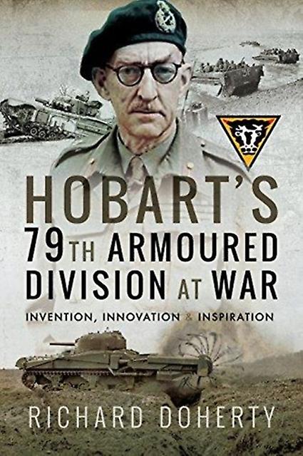 Hobarts 79th Armoured Division At War by Richard Doherty Paperback Book