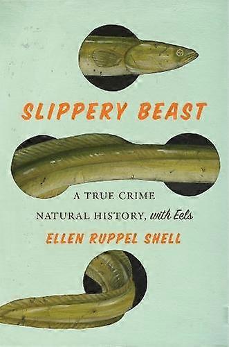 Slippery Beast by Ellen Ruppel Shell Hardback Book