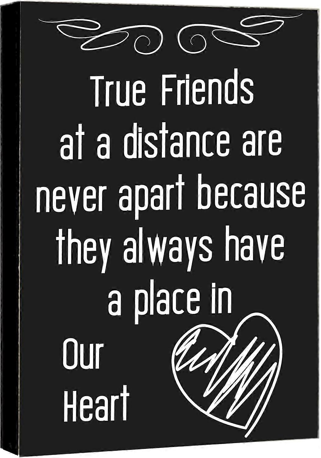 Wall Decorations Signs Friendship Gifts True Friends at a Distance are Never Apart Because They Always Have a Place in Our Heart Going Away Gifts for