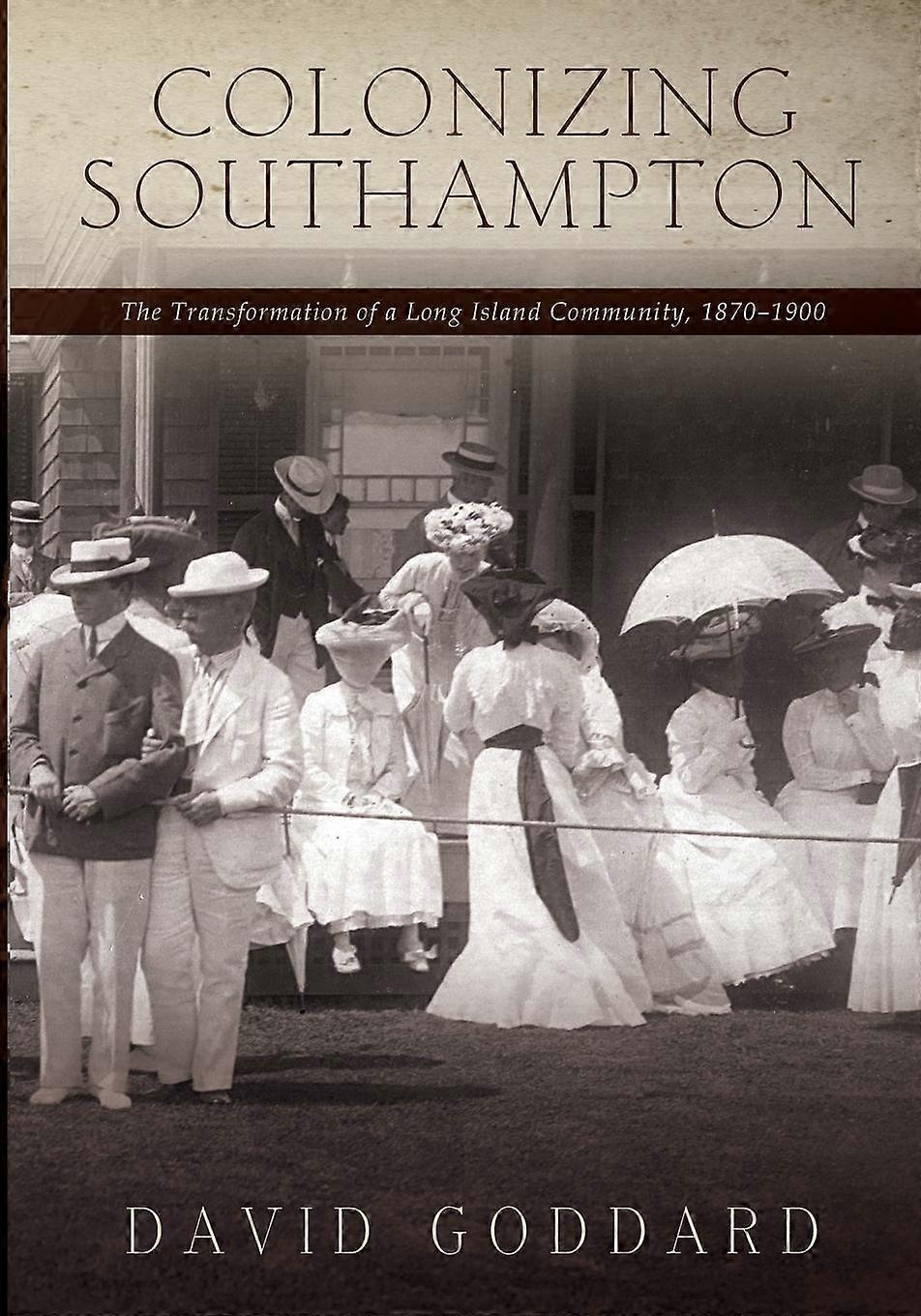 Colonizing Southampton by David Goddard Paperback Book