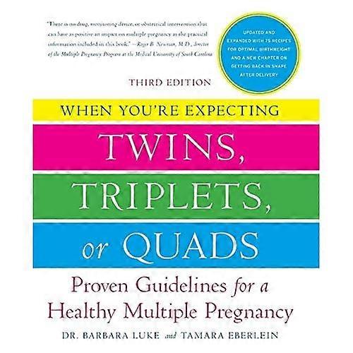 When You're Expecting Twins, Triplets, or Quads: Proven Guidelines for a Healthy Multiple Pregnancy