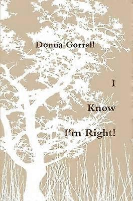 Ik weet dat ik gelijk heb.