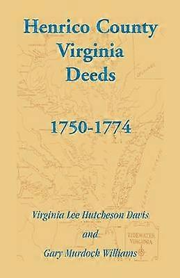 Henrico County Virginia Deeds 17501774