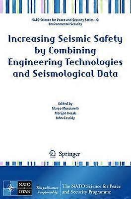 Increasing Seismic Safety by Combining Engineering Technologies and Seismological Data