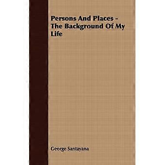 Persons and Places - The Background of My Life