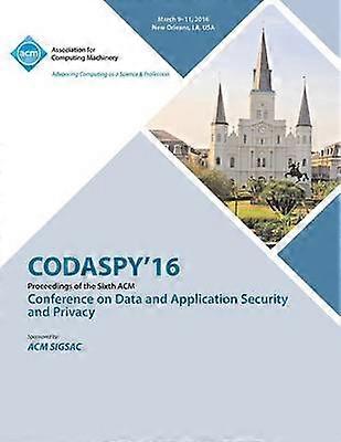 CODASPY 16 6th ACM Conference on Data and Application Security and Privacy