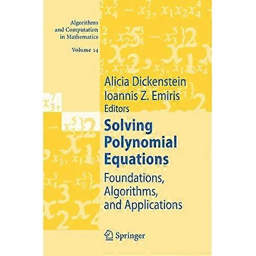 Solving Polynomial Equations: Foundations, Algorithms, and Applications