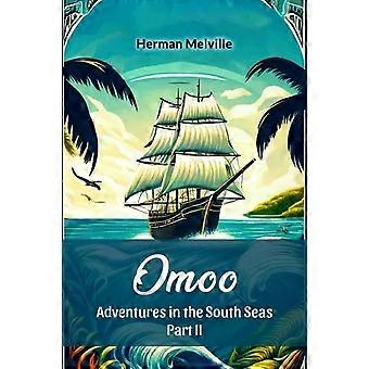 Omoo Adventures In The South Seas Part Ii - Herman Melville