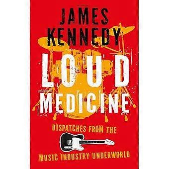 Loud Medicine : Dépêches de la pègre de l’industrie musicale