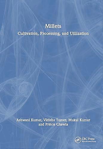 Millets: Cultivation Processing and Utilization