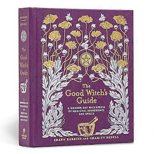 The Good Witchs Guide: A Modern Day Wiccapedia of Magickal Ingredients and Spells: Volume 2