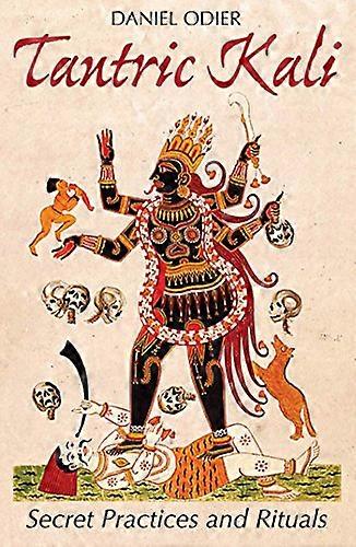 Tantric Kali: Secret Practices and Rituals