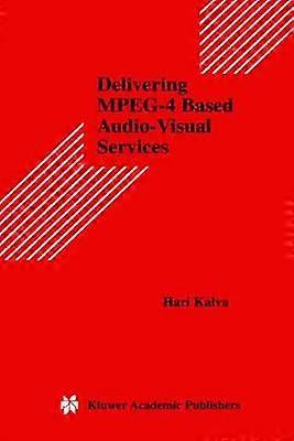 Delivering MPEG-4 Based Audio-Visual Services