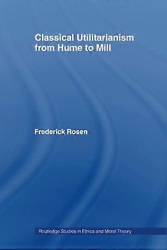 Classical Utilitarianism from Hume to Mill