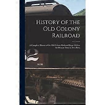 Historien om Old Colony Railroad : En komplett historia om Old Colony Railroad från 1844 till nutid i två delar