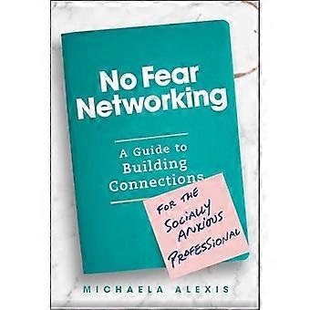 No Fear Networking : una guida alla creazione di connessioni per il professionista socialmente ansioso