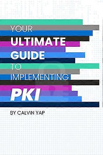 Your Ultimate Guide to  Implementing PKI