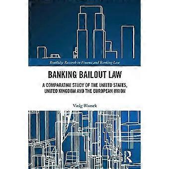 Banking Bailout Law A Comparative Study Of The United States United Kingdom A - Virg Blazsek